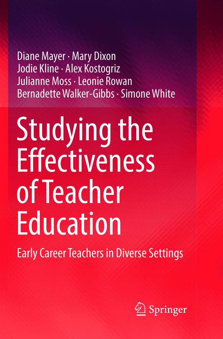 Diane Mayer, Mary Dixon, Jodie Kline, Alex Kostogriz, Julianne Moss, Leonie Rowan, Bernadette Walker-Gibbs, Simone White - Studying the Effectiveness of Teacher Education, Häftad