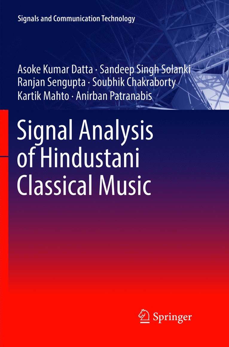 Asoke Kumar Datta, Sandeep Singh Solanki, Ranjan Sengupta, Soubhik Chakraborty, Kartik Mahto, Anirban Patranabis - Signal Analysis of Hindustani Classical Music, Häftad