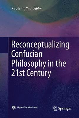 Reconceptualizing Confucian Philosophy in the 21st Century 1