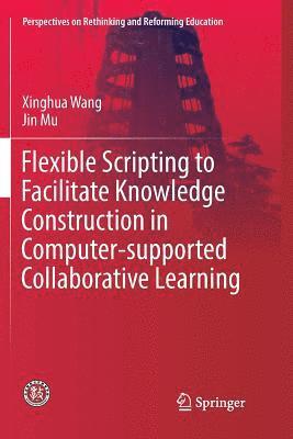 bokomslag Flexible Scripting to Facilitate Knowledge Construction in Computer-supported Collaborative Learning