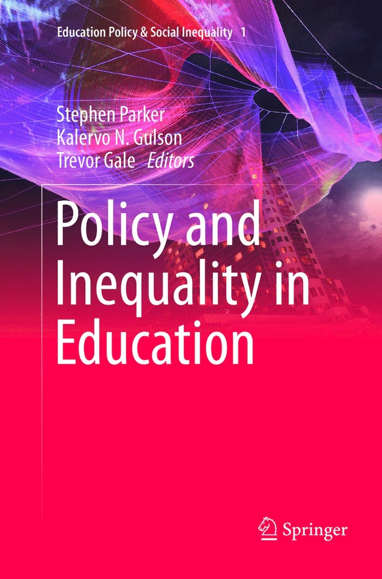 Stephen Parker, Kalervo N. Gulson, Trevor Gale - Policy and Inequality in Education, Häftad