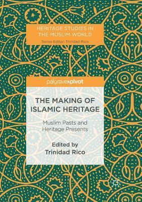 bokomslag The Making of Islamic Heritage