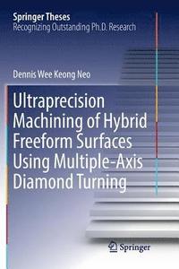 bokomslag Ultraprecision Machining of Hybrid Freeform Surfaces Using Multiple-Axis Diamond Turning