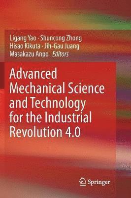 Advanced Mechanical Science and Technology for the Industrial Revolution 4.0 1