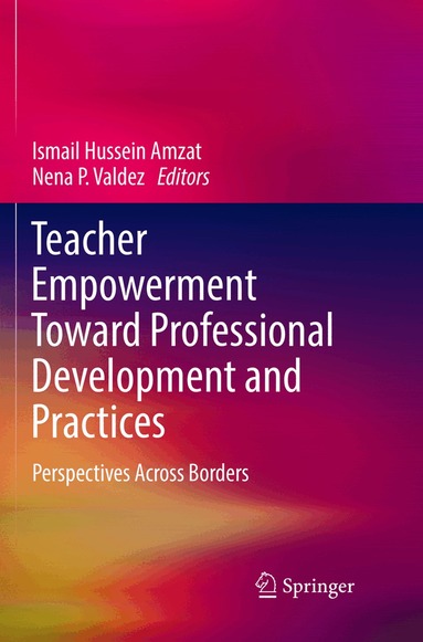 Ismail Hussein Amzat, Nena P. Valdez - Teacher Empowerment Toward Professional Development and Practices, Häftad