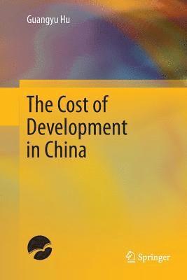 The Cost of Development in China 1