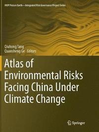 bokomslag Atlas of Environmental Risks Facing China Under Climate Change