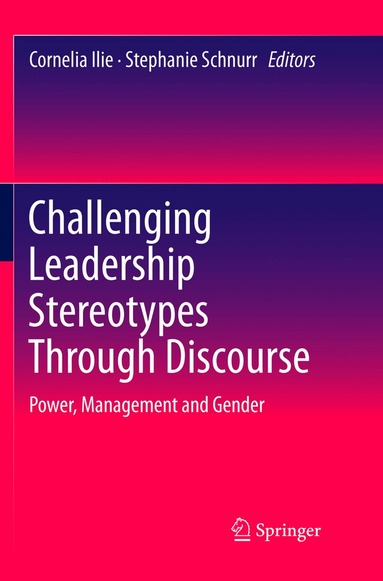 Cornelia Ilie, Stephanie Schnurr - Challenging Leadership Stereotypes Through Discourse, Häftad