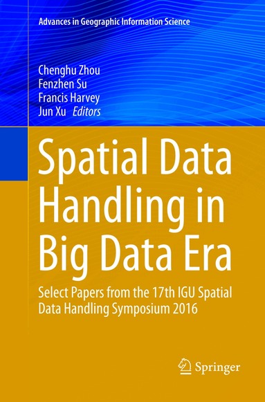 Chenghu Zhou, Fenzhen Su, Francis Harvey, Jun Xu - Spatial Data Handling in Big Data Era, Häftad