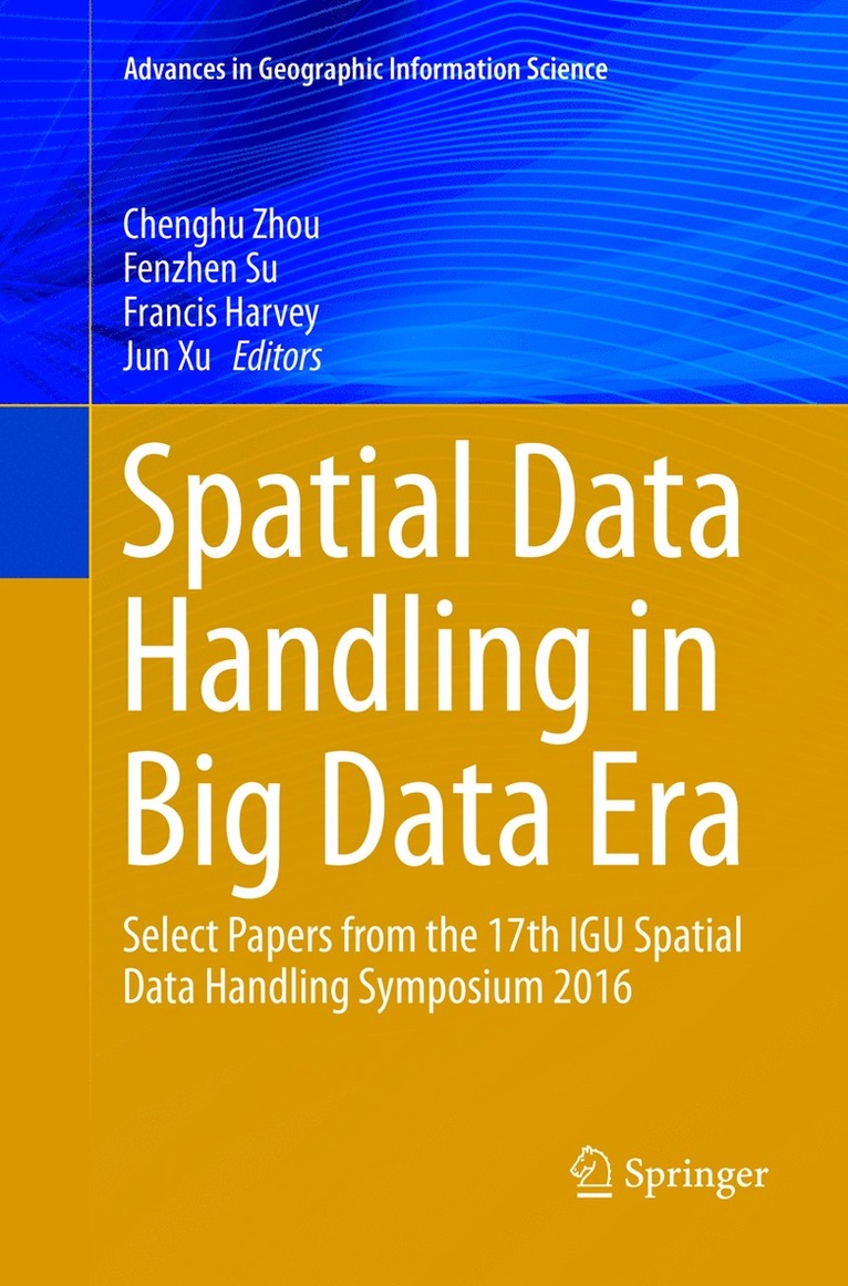Chenghu Zhou, Fenzhen Su, Francis Harvey, Jun Xu - Spatial Data Handling in Big Data Era, Häftad