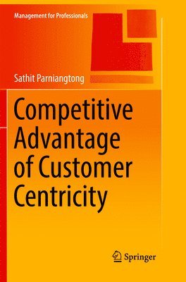 Sathit Parniangtong - Competitive Advantage of Customer Centricity, Häftad