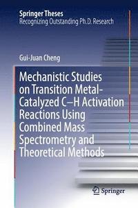 bokomslag Mechanistic Studies on Transition Metal-Catalyzed CH Activation Reactions Using Combined Mass Spectrometry and Theoretical Methods