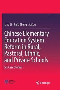 bokomslag Chinese Elementary Education System Reform in Rural, Pastoral, Ethnic, and Private Schools