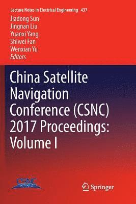 China Satellite Navigation Conference (CSNC) 2017 Proceedings: Volume I 1
