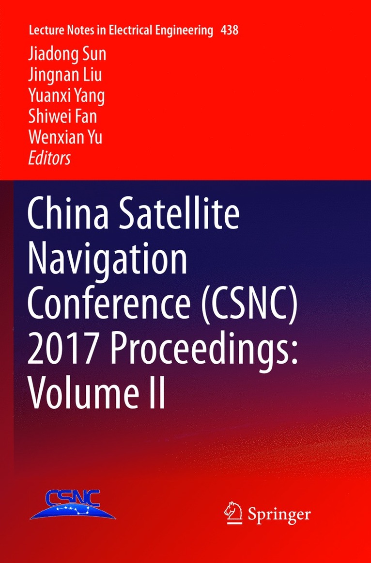 Jiadong Sun, Jingnan Liu, Yuanxi Yang, Shiwei Fan, Wenxian Yu - China Satellite Navigation Conference (CSNC) 2017 Proceedings: Volume II, Häftad