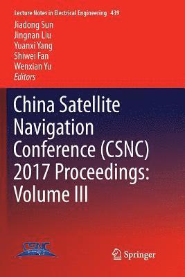 China Satellite Navigation Conference (CSNC) 2017 Proceedings: Volume III 1