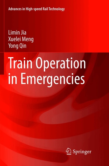 Limin Jia, Xuelei Meng, Yong Qin - Train Operation in Emergencies, Häftad