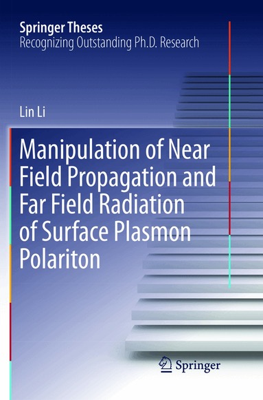 Lin Li - Manipulation of Near Field Propagation and Far Field Radiation of Surface Plasmon Polariton, Häftad