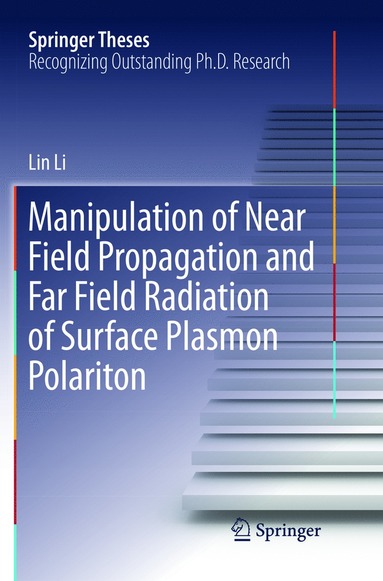 bokomslag Manipulation of Near Field Propagation and Far Field Radiation of Surface Plasmon Polariton