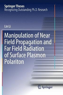 Manipulation of Near Field Propagation and Far Field Radiation of Surface Plasmon Polariton 1