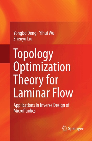 Yongbo Deng, Yihui Wu, Zhenyu Liu - Topology Optimization Theory for Laminar Flow, Häftad