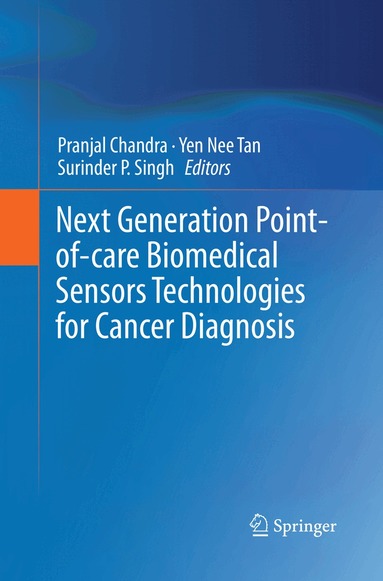 Pranjal Chandra, Yen Nee Tan, Surinder P. Singh - Next Generation Point-of-care Biomedical Sensors Technologies for Cancer Diagnosis, Häftad