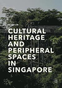 bokomslag Cultural Heritage and Peripheral Spaces in Singapore