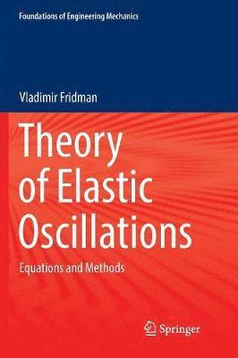 Vladimir Fridman - Theory of Elastic Oscillations, Häftad