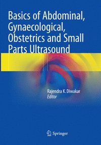 bokomslag Basics of Abdominal, Gynaecological, Obstetrics and Small Parts Ultrasound