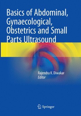 bokomslag Basics of Abdominal, Gynaecological, Obstetrics and Small Parts Ultrasound