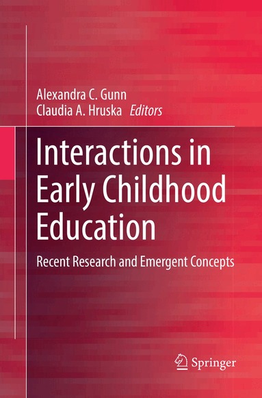 Alexandra C. Gunn, Claudia A. Hruska - Interactions in Early Childhood Education, Häftad