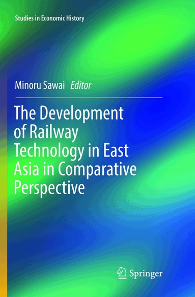 Minoru Sawai - Development of Railway Technology in East Asia in Comparative Perspective, Häftad