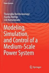 bokomslag Modeling, Simulation, and Control of a Medium-Scale Power System