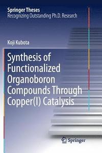 bokomslag Synthesis of Functionalized Organoboron Compounds Through Copper(I) Catalysis