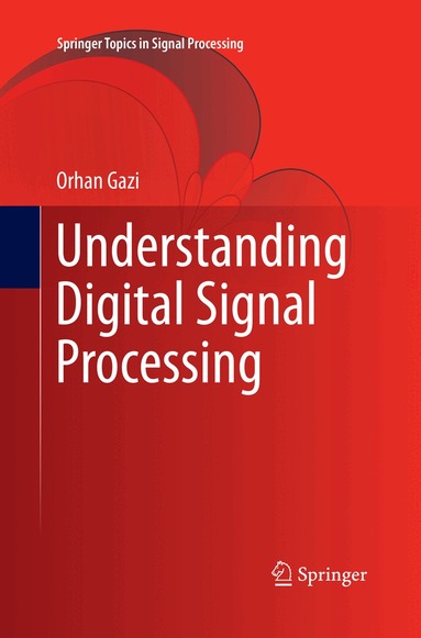 Orhan Gazi - Understanding Digital Signal Processing, Häftad
