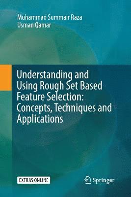 bokomslag Understanding and Using Rough Set Based Feature Selection: Concepts, Techniques and Applications