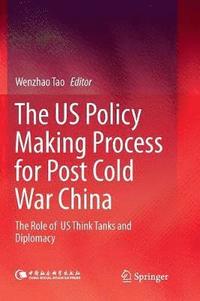 bokomslag The US Policy Making Process for Post Cold War China