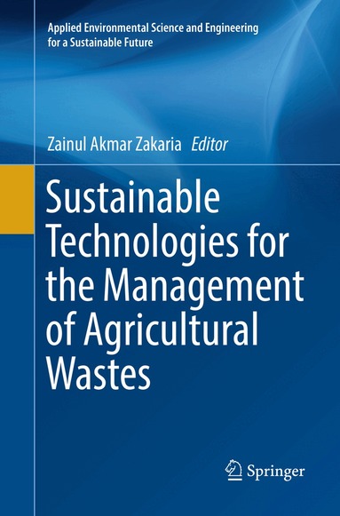 Zainul Akmar Zakaria - Sustainable Technologies for the Management of Agricultural Wastes, Häftad