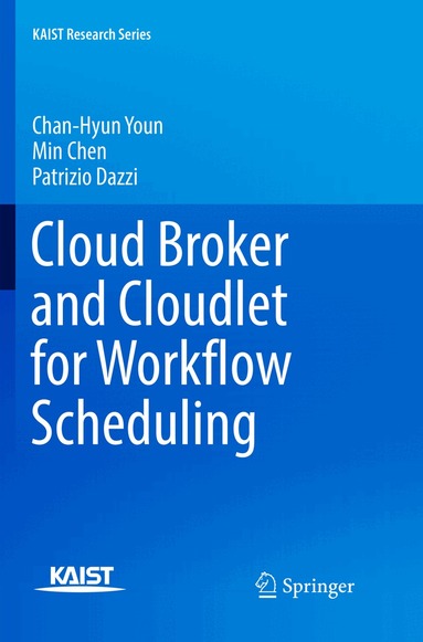Chan-Hyun Youn, Min Chen, Patrizio Dazzi - Cloud Broker and Cloudlet for Workflow Scheduling, Häftad