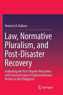 Law, Normative Pluralism, and Post-Disaster Recovery 1