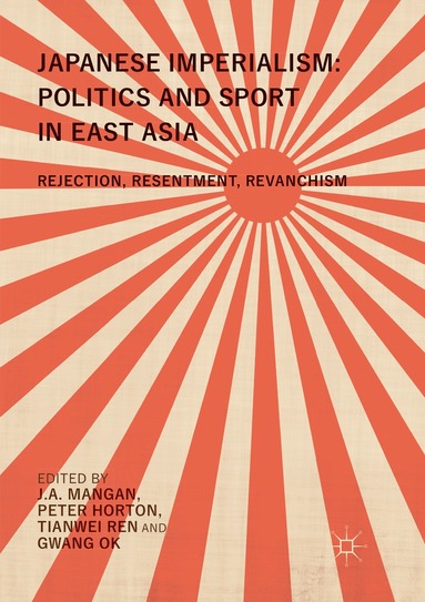 J.A. Mangan, Peter Horton, Tianwei Ren, Gwang Ok - Japanese Imperialism: Politics and Sport in East Asia, Häftad