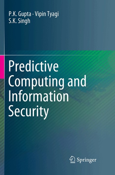 P.K. Gupta, Vipin Tyagi, S.K. Singh - Predictive Computing and Information Security, Häftad