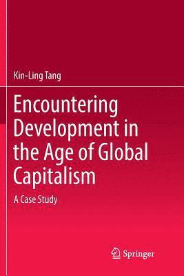 Encountering Development in the Age of Global Capitalism