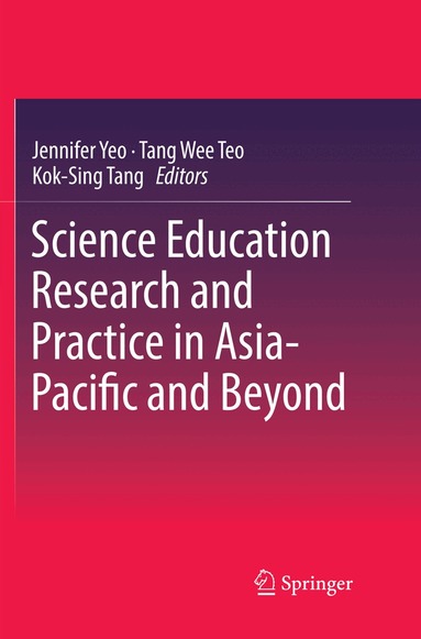 Jennifer Yeo, Tang Wee Teo, Kok-Sing Tang - Science Education Research and Practice in Asia-Pacific and Beyond, Häftad