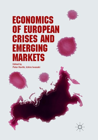 Peter Havlik, Ichiro Iwasaki - Economics of European Crises and Emerging Markets, Häftad