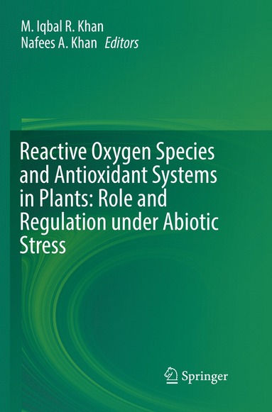 bokomslag Reactive Oxygen Species and Antioxidant Systems in Plants: Role and Regulation under Abiotic Stress