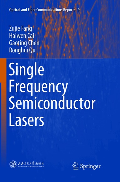 Zujie Fang, Haiwen Cai, Gaoting Chen, Ronghui Qu - Single Frequency Semiconductor Lasers, Häftad