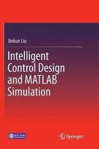 bokomslag Intelligent Control Design and MATLAB Simulation