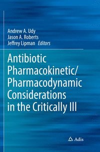 bokomslag Antibiotic Pharmacokinetic/Pharmacodynamic Considerations in the Critically Ill