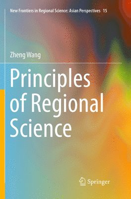 Zheng Wang - Principles of Regional Science, Häftad